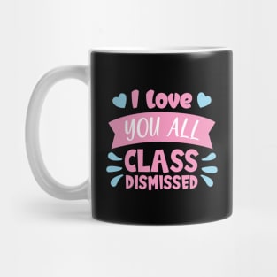 I love you all class dismissed shirt Mug